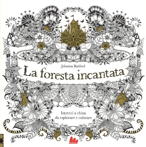 La foresta incantata. Intrecci a china da esplorare e colorare