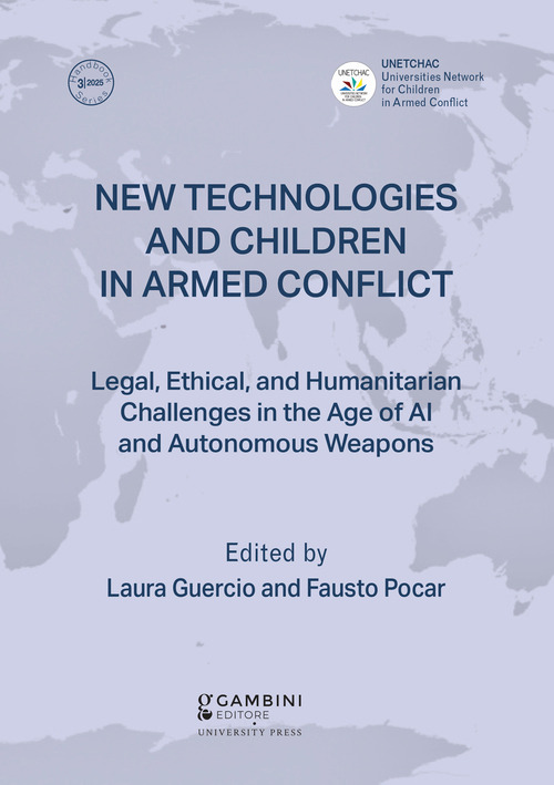 New technologies and children in armed conflict. Legal, ethical, and humanitarian challenges in the age of ai and autonomous weapons