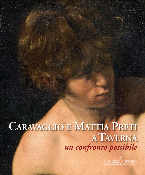 Caravaggio e Mattia Preti a Taverna. Un confronto possibile