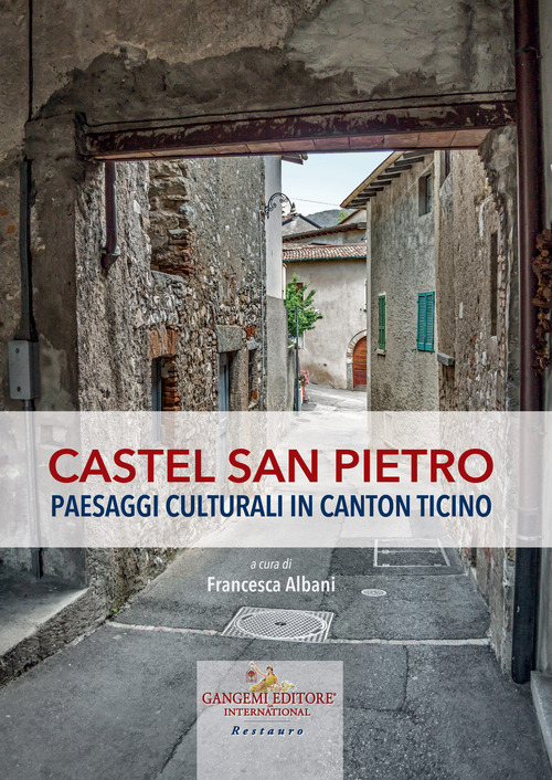 Castel San Pietro. Paesaggi culturali in Canton Ticino