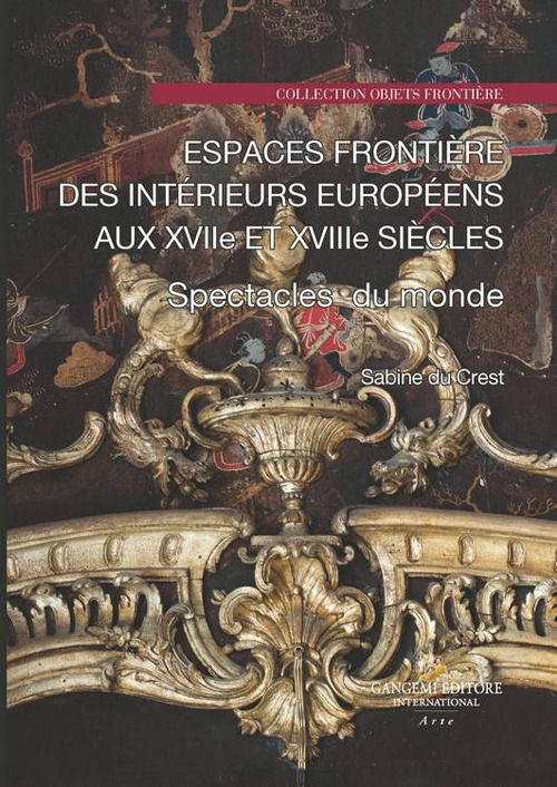 Espaces frontière des intérieurs européens aux XVIIe et XVIIIe siècles. Spectacle du monde