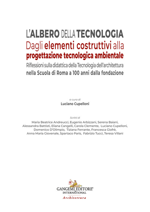 L'albero della tecnologia. Dagli elementi costruttivi alla progettazione tecnologica ambientale. Riflessioni sulla didattica della Tecnologia dell'architettura nella Scuola di Roma a 100 anni dalla fondazione