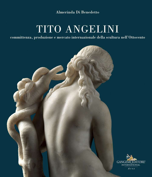 Tito Angelini. Committenza, produzione e mercato internazionale della scultura nell'Ottocento