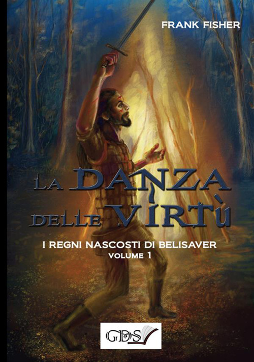 La danza delle virtù. I regni nascosti di Belisaver