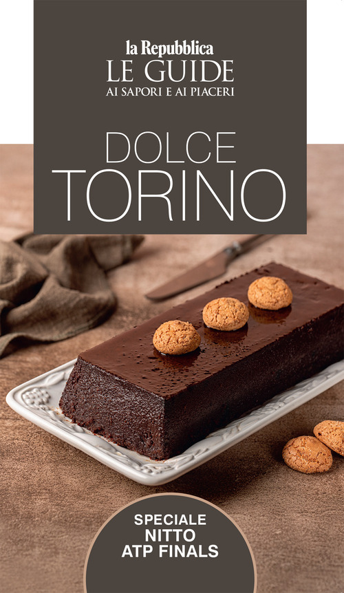 Dolce Torino. Le guide ai sapori e ai piaceri