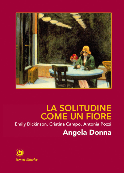 La solitudine come un fiore. Emily Dickinson, Cristina Campo, Antonia Pozzi