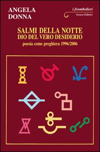 Salmi della notte. Dio del vero desiderio. Poesia come preghiera 1996/2006