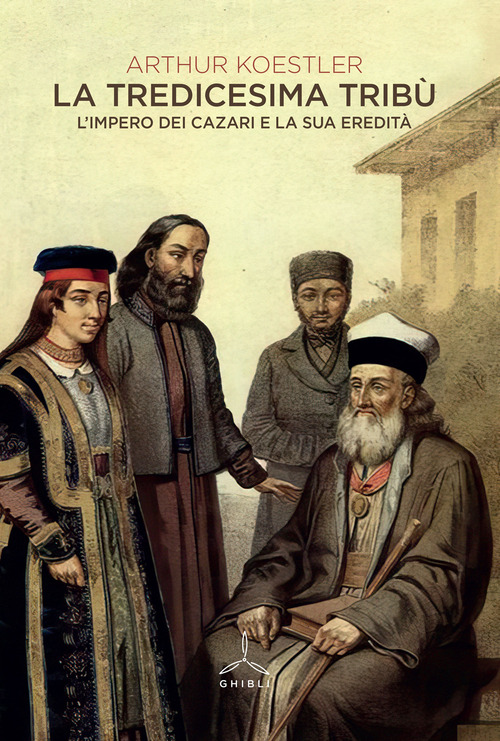 La tredicesima tribù. L'impero dei cazari e la sua eredità