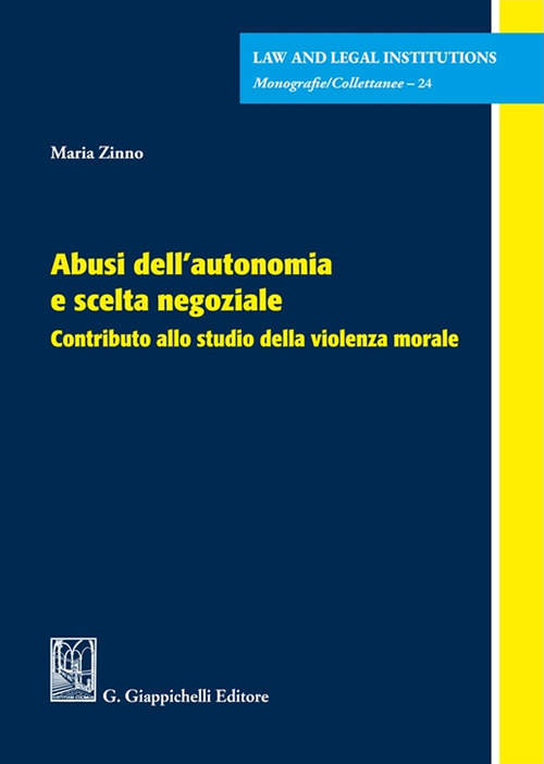 Abusi dell'autonomia e scelta negoziale. Contributo allo studio della violenza morale