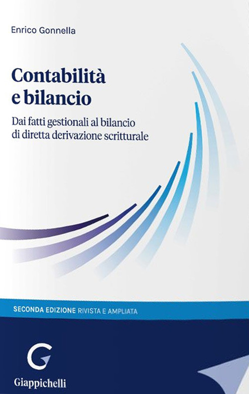 Contabilità e bilancio. Dai fatti gestionali al bilancio di diretta derivazione scritturale