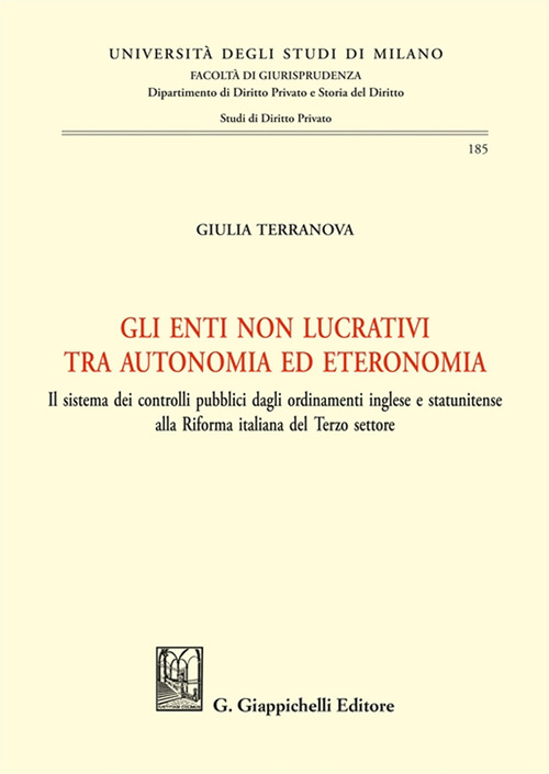 Gli enti non lucrativi tra autonomia ed eteronomia. Il sistema dei controlli pubblici dagli ordinamenti inglese e statunitense alla Riforma italiana del Terzo settore
