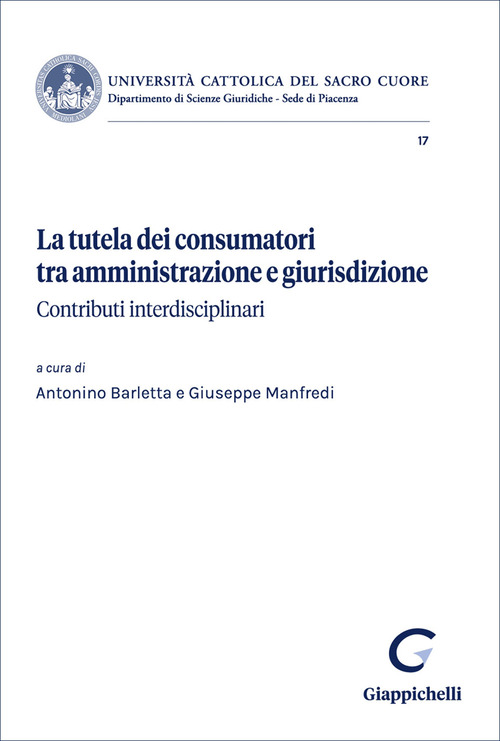 La tutela dei consumatori tra amministrazione e giurisdizione. Contributi interdisciplinari