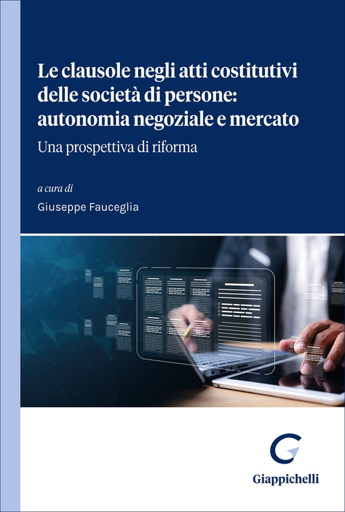 Le clausole negli atti costitutivi delle società di persone: autonomia negoziale e mercato. Una prospettiva di riforma