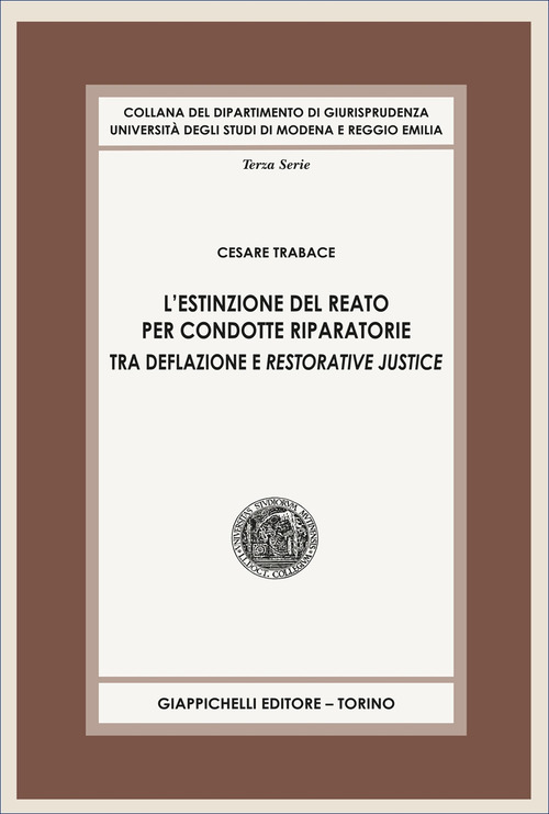 L'estinzione del reato per condotte riparatorie. Tra deflazione e restorative justice