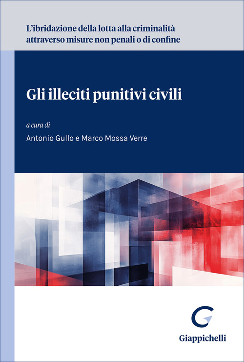 L'ibridazione della lotta alla criminalità attraverso misure non penali o di confine. Gli illeciti punitivi civili