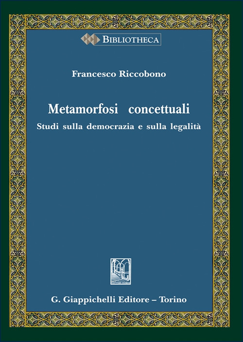 Metamorfosi concettuali. Studi sulla democrazia e sulla legalità