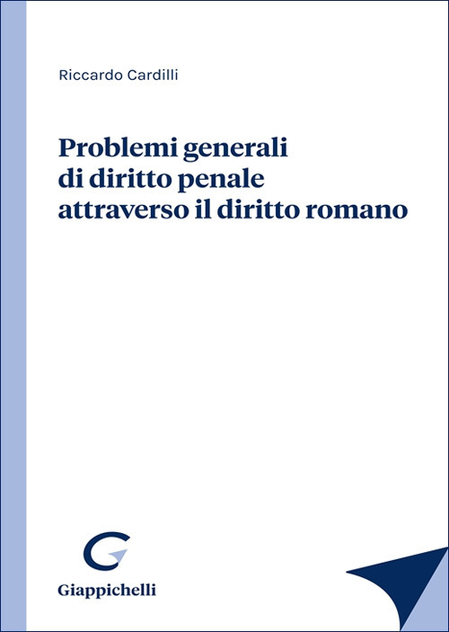 Problemi generali di diritto penale attraverso il diritto romano