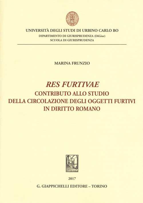 «Res furtivae». Contributo allo studio della circolazione degli oggetti furtivi in diritto romano