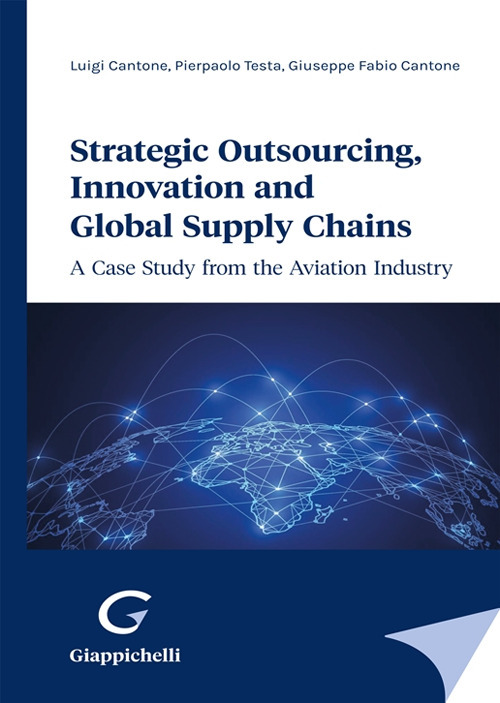 Strategic outsourcing, innovation and global supply chains. A case study from the aviation industry