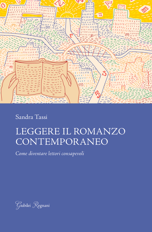 Leggere il romanzo contemporaneo. Come diventare lettori consapevoli