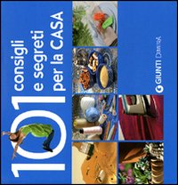 Centouno consigli e segreti per la casa