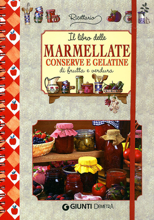 Il libro delle marmellate, conserve e gelatine di frutta e verdura