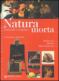 Natura morta. Manuale completo