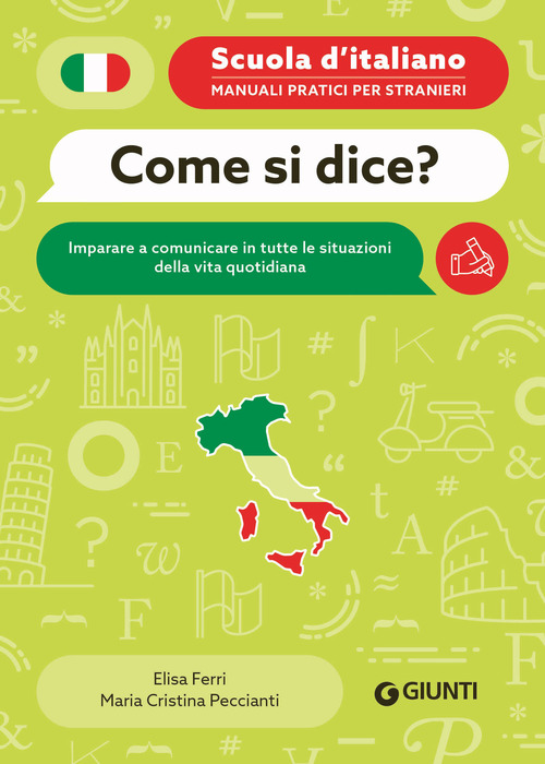 Come si dice? Imparare a comunicare in tutte le situazioni della vita quotidiana