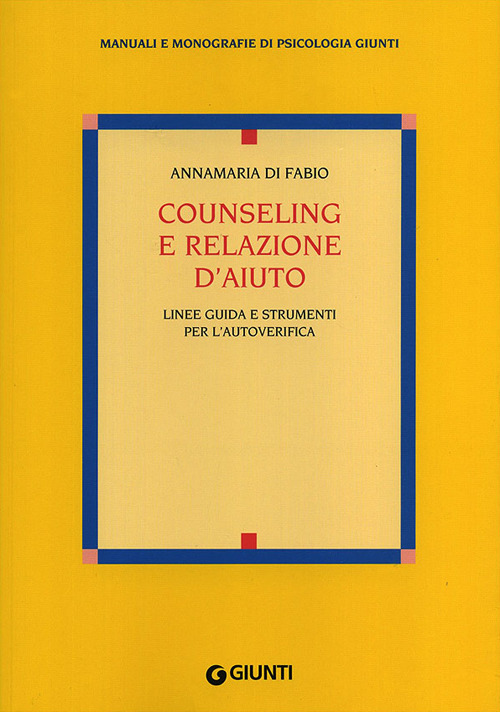 Counseling e relazione d'aiuto. Linee guida e strumenti per l'autoverifica