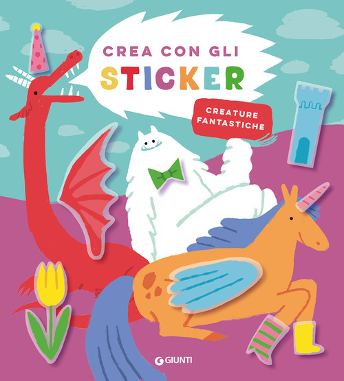 Creature fantastiche. Crea con gli sticker