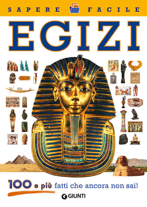 Egizi. 100 e più fatti che ancora non sai!