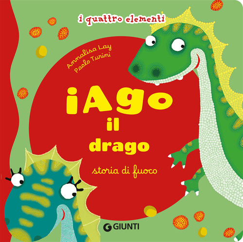 Iago il drago. Storia di fuoco. I quattro elementi