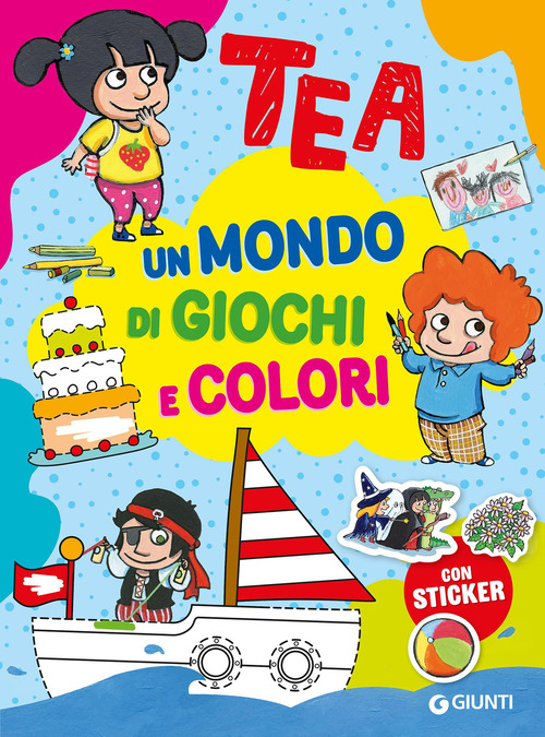 Un mondo di giochi e colori. Tea. Con adesivi