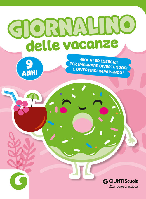 Giornalino delle vacanze. 9 anni. Giochi ed esercizi per imparare divertendosi e divertirsi imparando