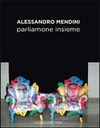 Alessandro Mendini. Parliamone insieme
