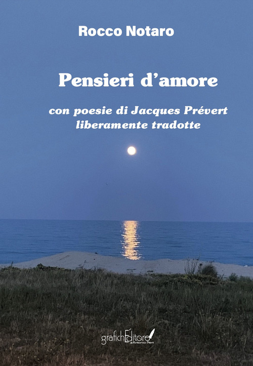 Pensieri d'amore. Con poesie di Jacques Prévert liberamente tradotte