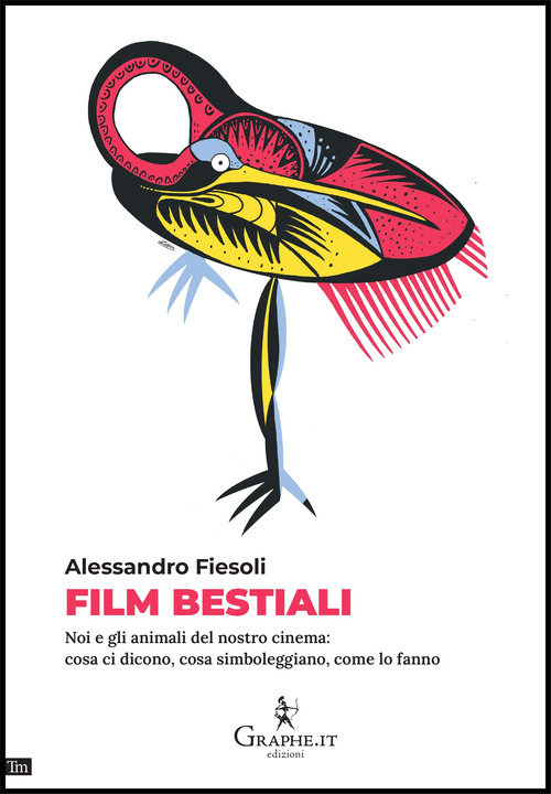 Film bestiali. Noi e gli animali del nostro cinema: cosa ci dicono, cosa simboleggiano, come lo fanno