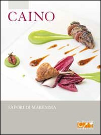 Caino. Sapori di Maremma