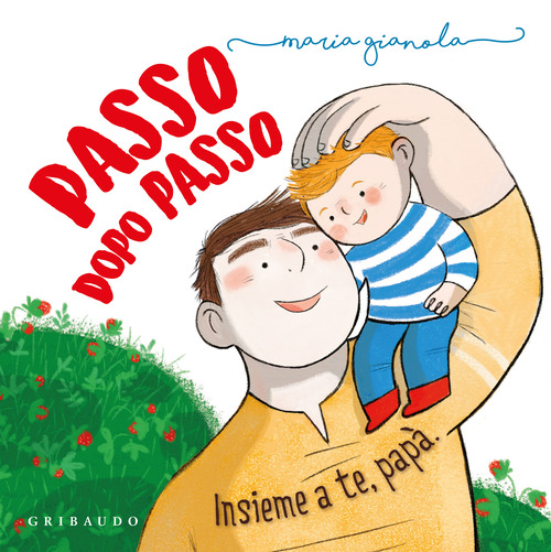 Passo dopo passo. Insieme a te, papà