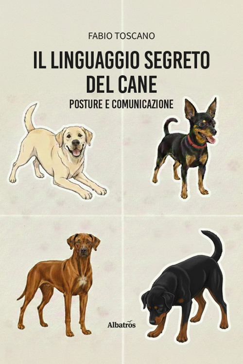 Il linguaggio segreto del cane. Posture e comunicazione
