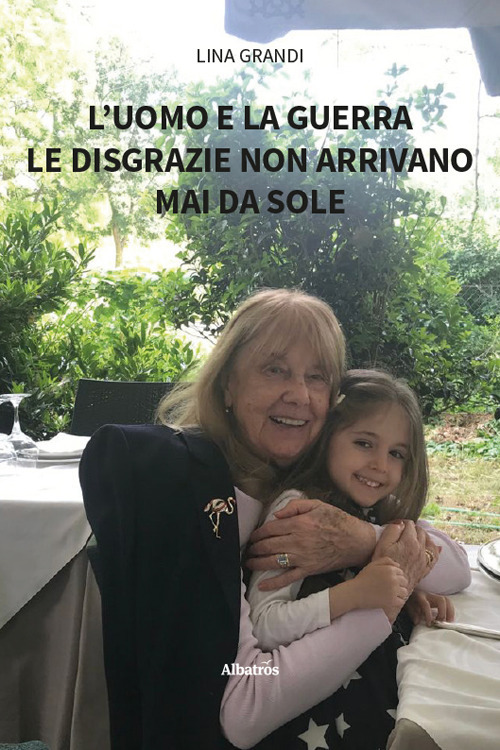 L'uomo e la guerra. Le disgrazie non arrivano mai da sole