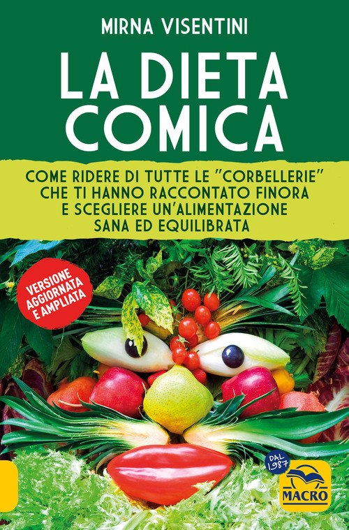 La dieta comica. Come ridere di tutte le «corbellerie» che ti hanno raccontato finora e scegliere un'alimentazione sana ed equilibrata