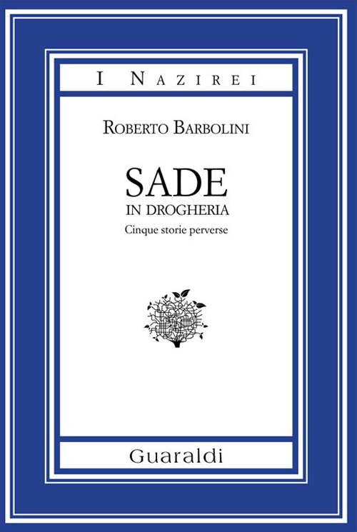 Sade in drogheria. Racconti perversi