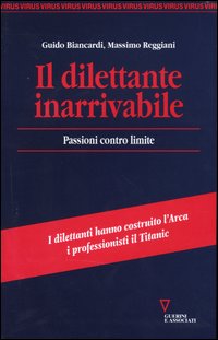 Il dilettante inarrivabile. Passioni contro limite