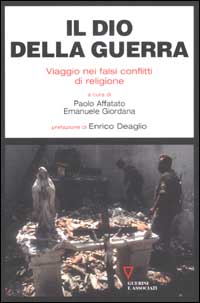 Il Dio della guerra. Viaggio nei falsi conflitti di religione