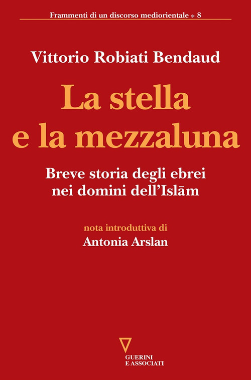 La stella e la mezzaluna. Breve storia degli ebrei nei domini dell'Islam