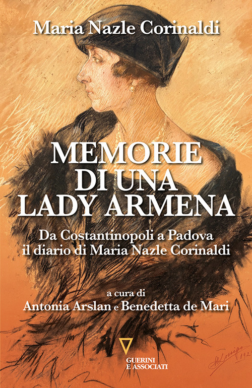 Memorie di una lady armena. Da Costantinopoli a Padova, il diario di Maria Nazle Corinaldi