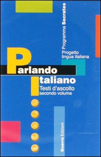 Parlando italiano. Audiocasetta testi d'ascolto