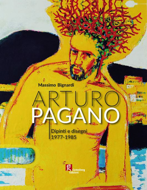 Arturo Pagano. Dipinti e disegni 1977-1985