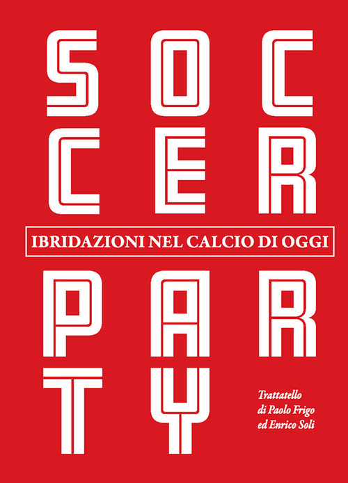 Soccer party. Ibridazioni nel calcio di oggi